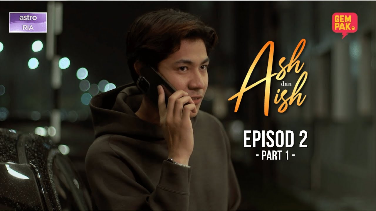 Ash & Aish - EP2 | Part 1