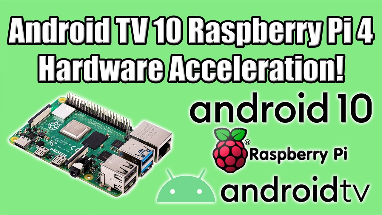 Android TV 10 For The Raspberry Pi 4 With Hardware Acceleration