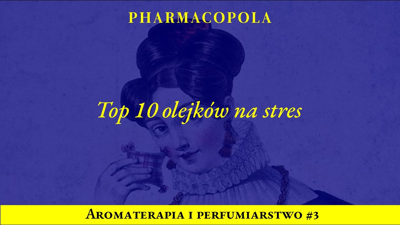 Top 10 olejk&oacute;w na stres | Aromaterapia i perfumiarstwo #3