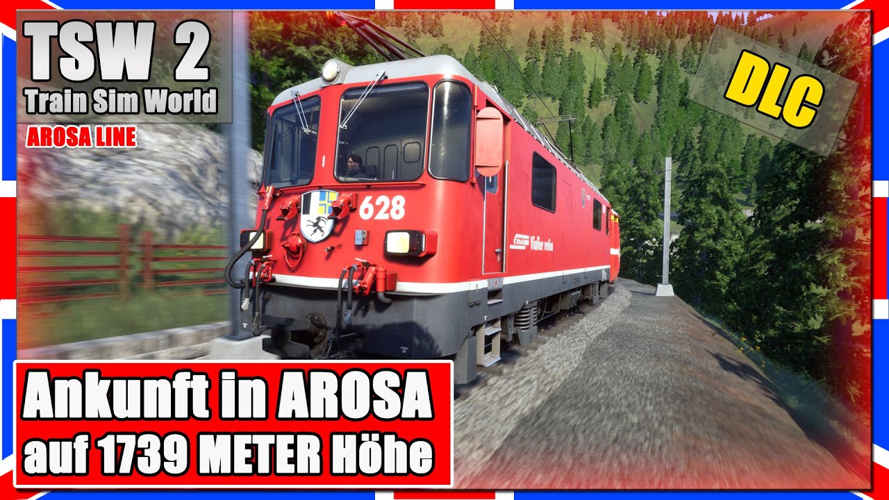 Train Sim World 2 | AROSA LINE | Ankunft in AROSA auf 1739 METER Höhe | TSW 2 [PC|Deutsch]