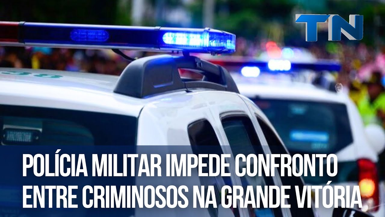 Polícia Militar impede confronto entre criminosos na Grande Vitória