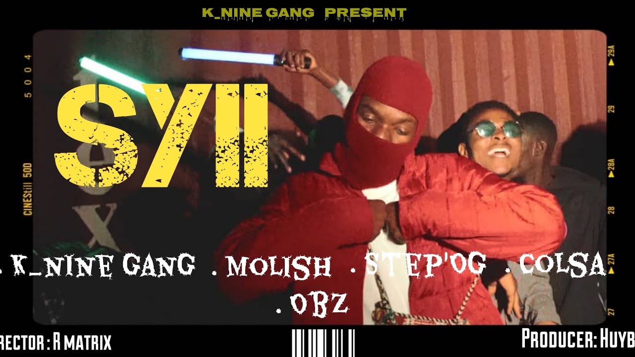 K_NINE - Syii { Official video } Molish ,Step'OG ,Obz ,Colsa
