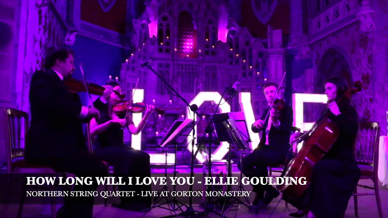 How Long Will I love You - Ellie Goulding - Northern String Quartet