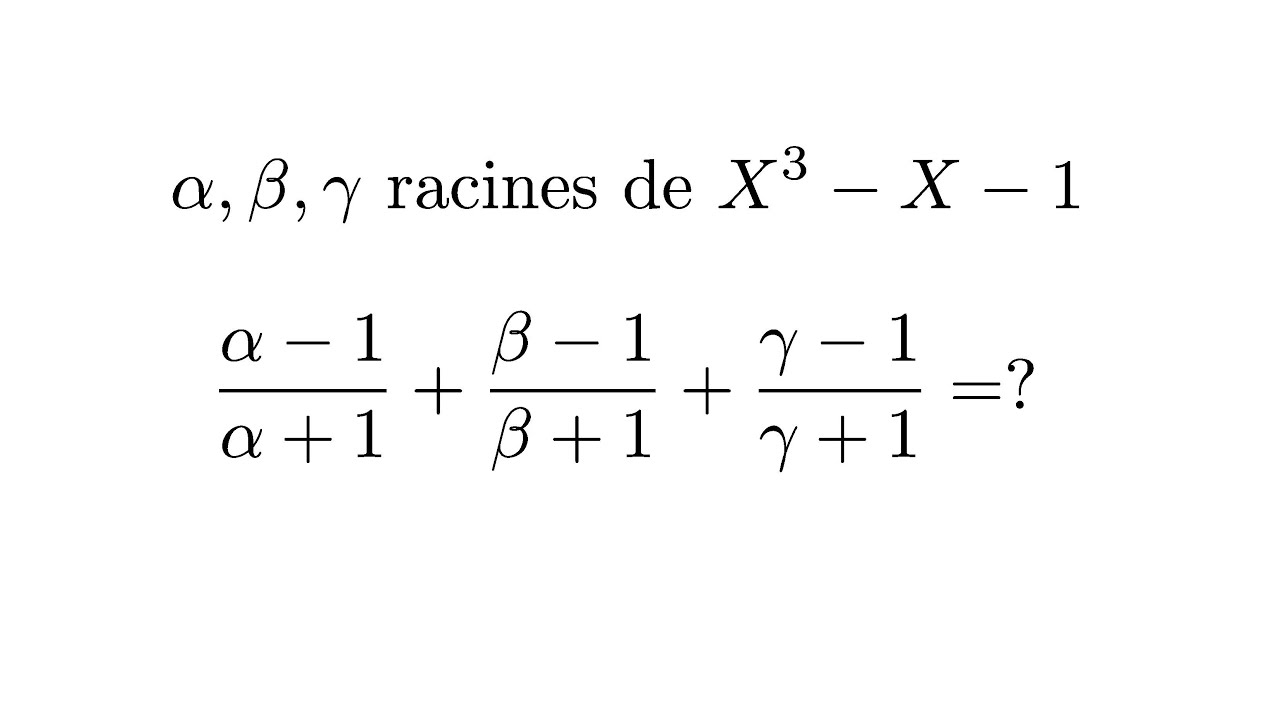 Un calcul avec les racines d'un polynôme [Alg-C-5]