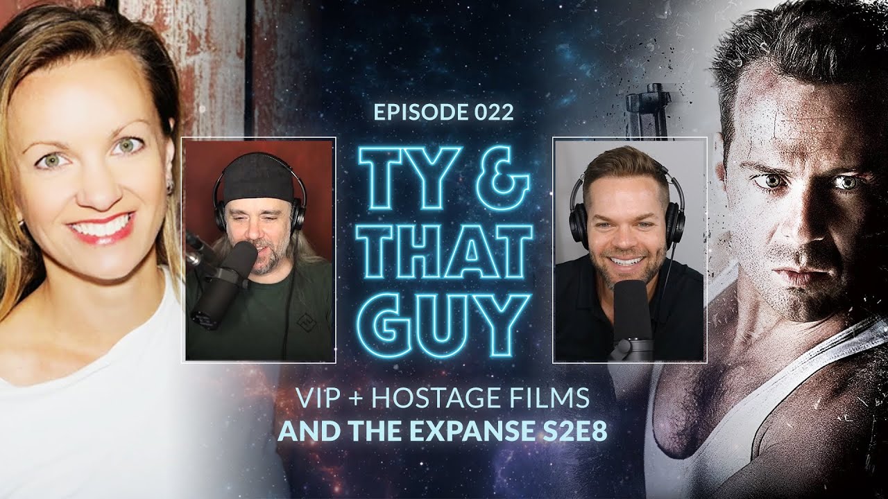 Ty & That Guy Ep 022 - VIP + Hostage Films & #TheExpanse208 - #TyandThatGuy