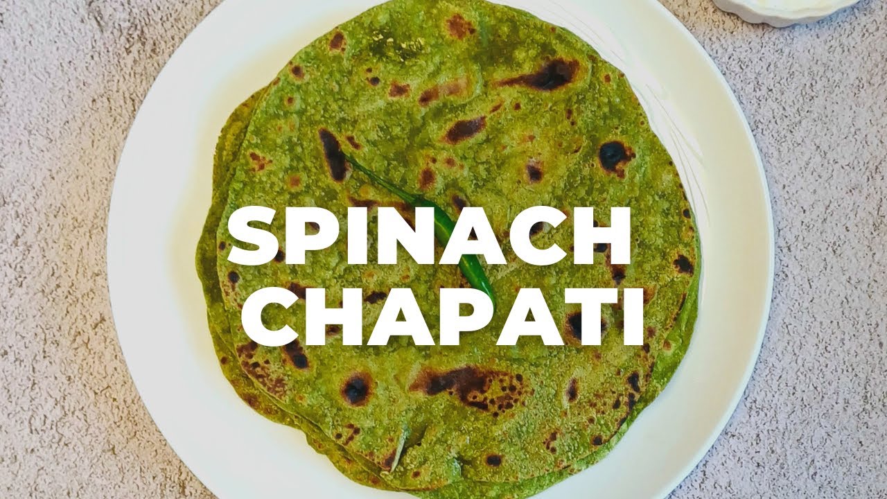 Spinach Chapati l Dairy Free Indian Spinach Flatbread - Flavours Treat