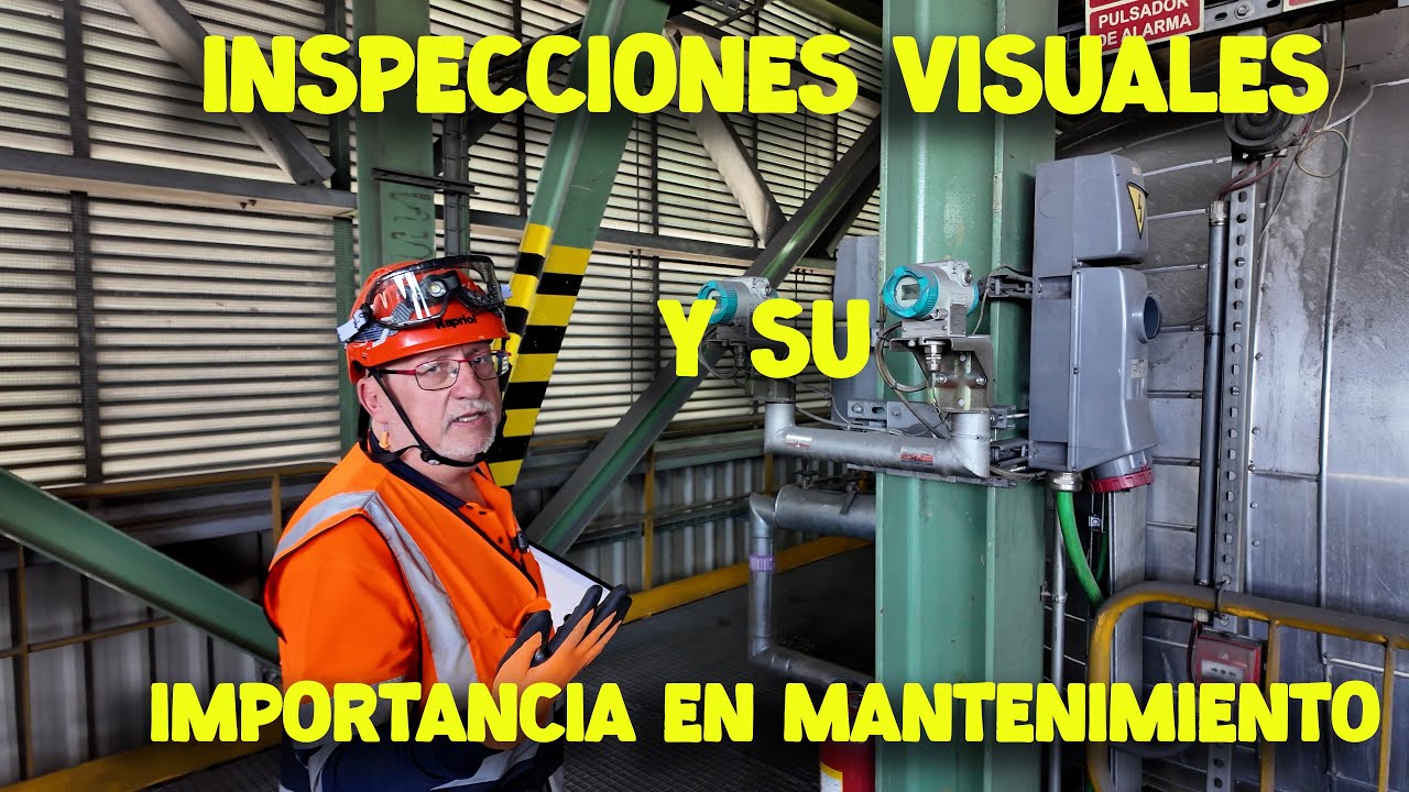 INSPECCIONES VISUALES Y SU IMPORTANCIA EN MANTENIMIENTO
