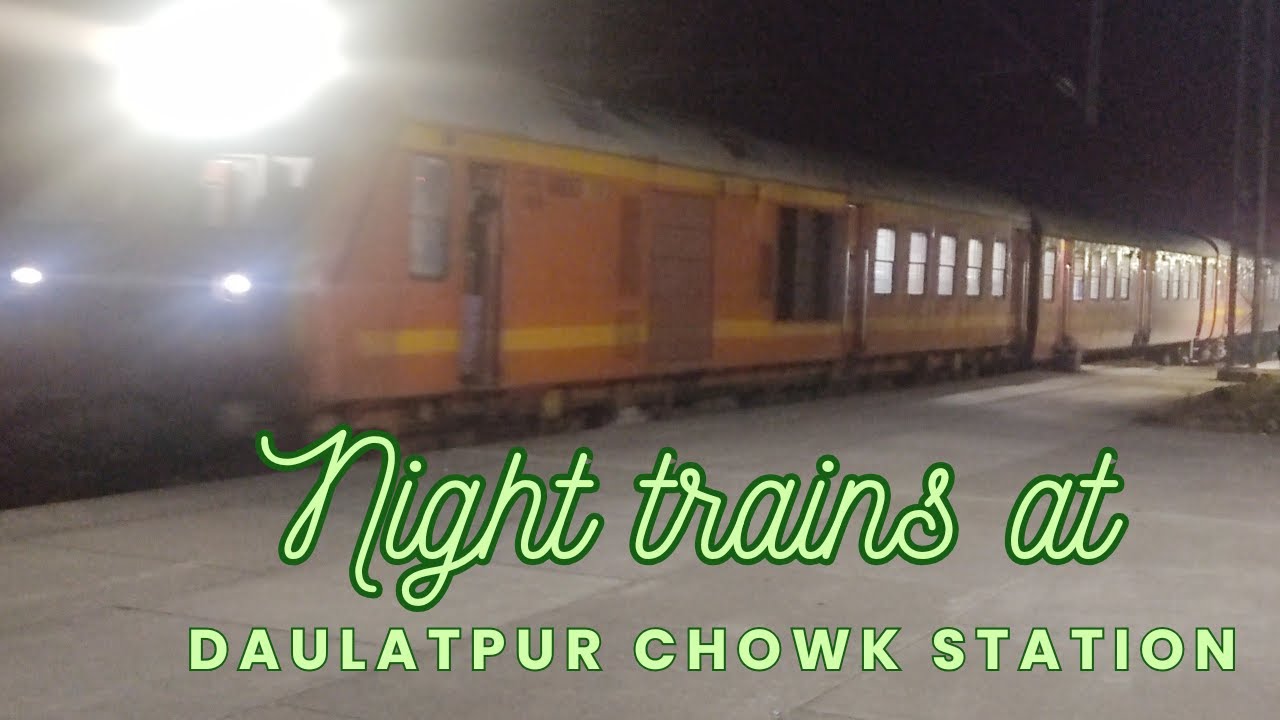 Night trains at Daulatpur Chowk (DLPC) station