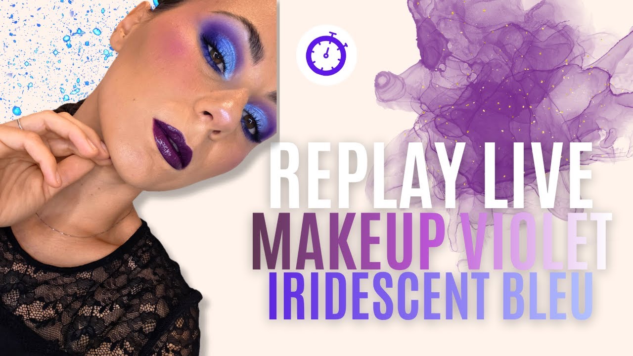 Makeup violet iridescent bleu (Replay live)