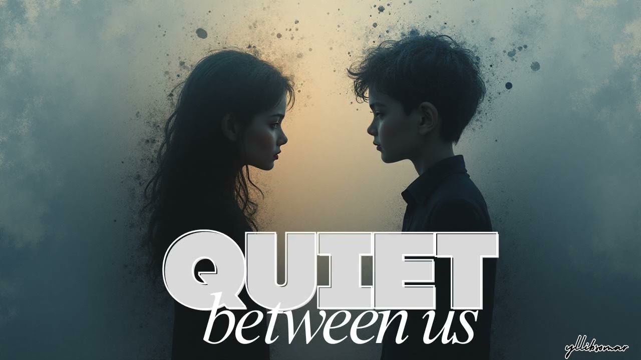 Quiet Between Us