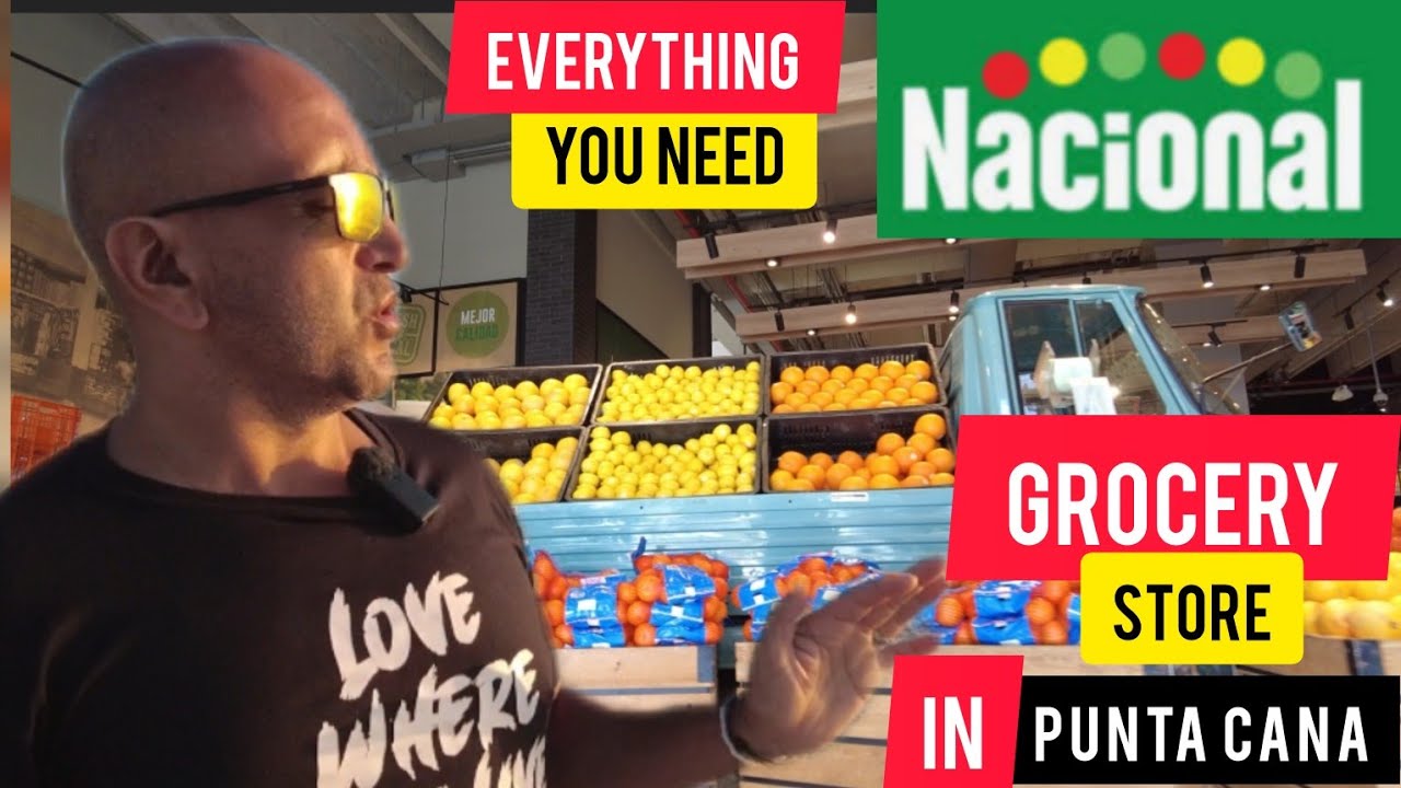 Grocery Store in Punta Cana | NACIONAL | Everything You Need & More
