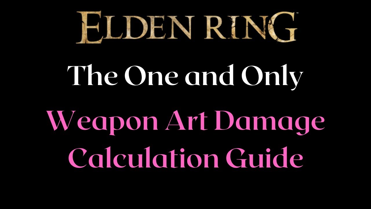 Comprehensive Weapon Art(Skill) Damage Calculation Guide - Elden Ring