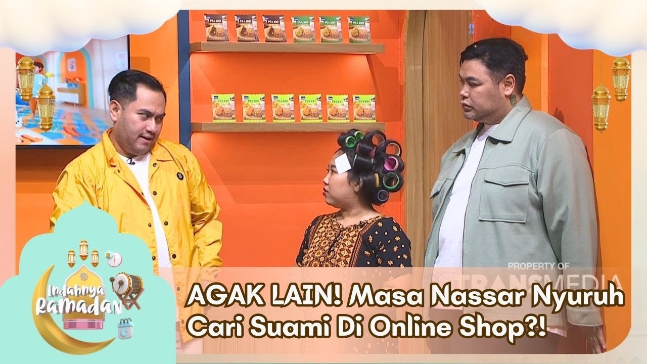 AGAK LAIN! Masa Nassar Nyuruh Cari Suami Di Online Shop?! - INDAHNYA RAMADAN (21/02/26) P4