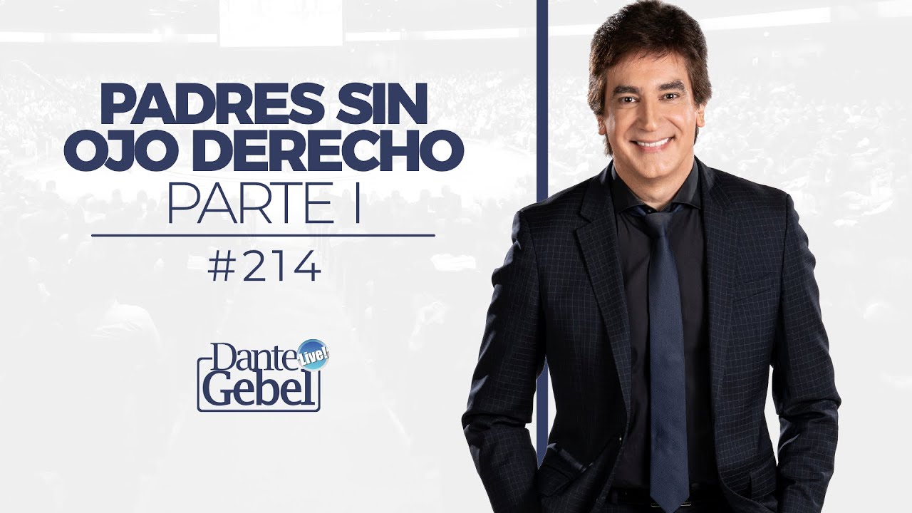 Dante Gebel #214 | Padres sin ojo derecho – Parte I