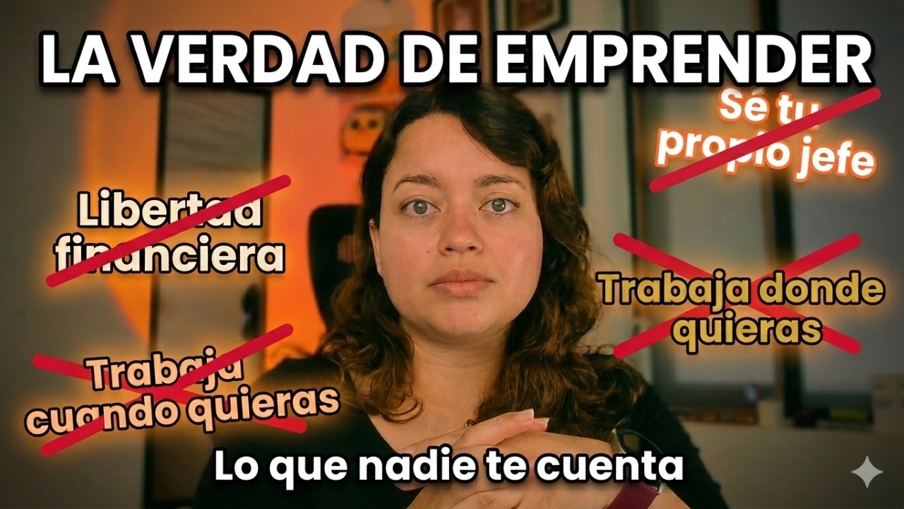 LA VERDAD SOBRE EMPRENDER QUE NADIE TE DICE