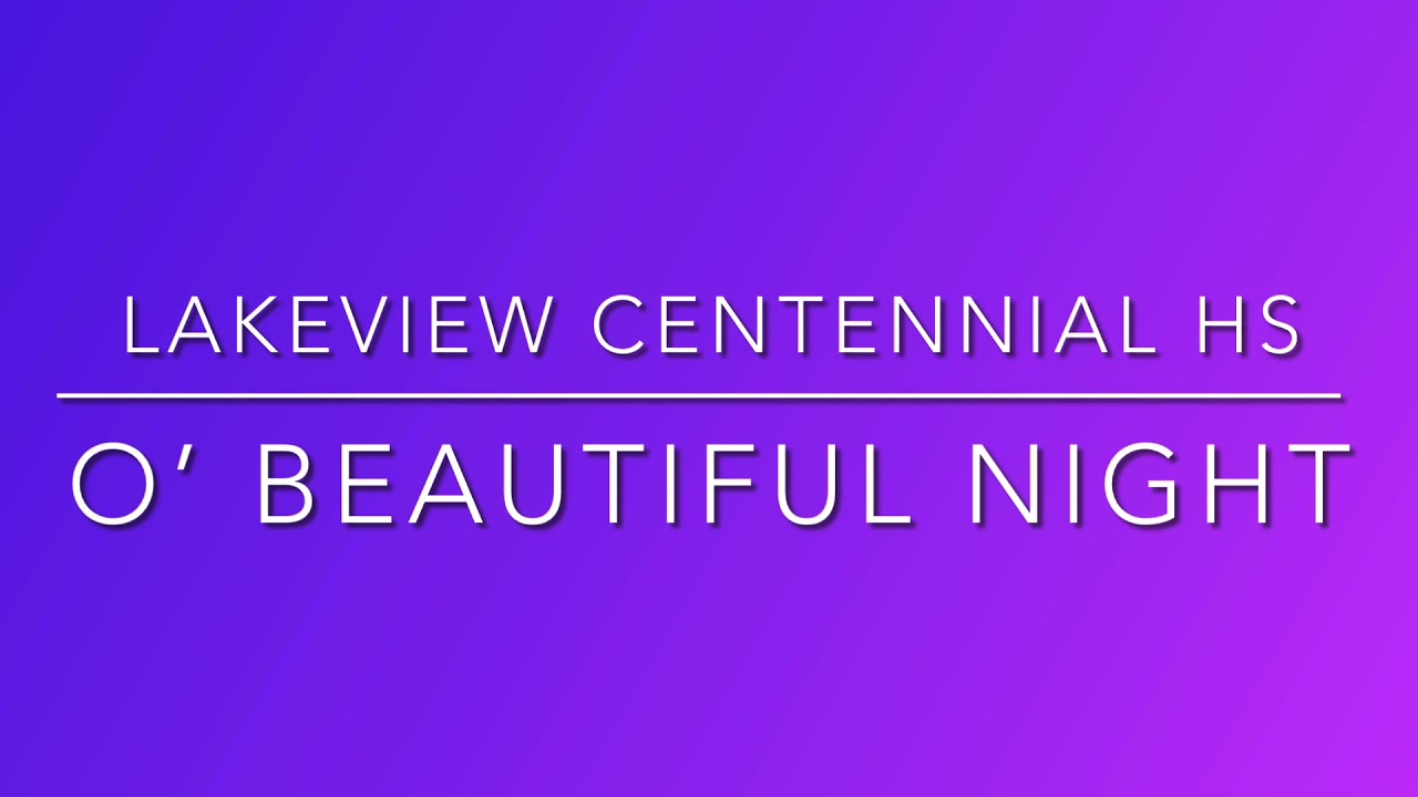 Lakeview Centennial HS 2021 ”O’ Beautiful Night”