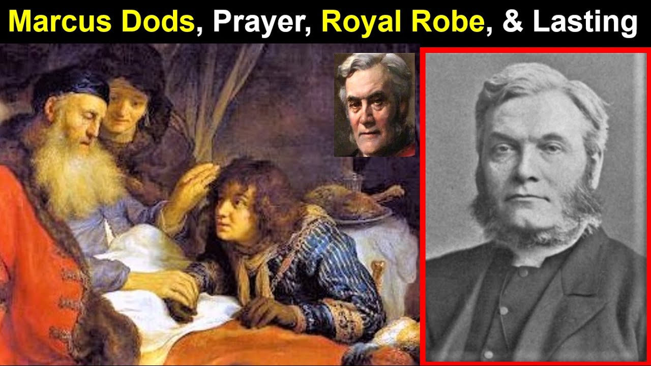 Marcus Dods, Prayer, Royal Robe, & Lasting