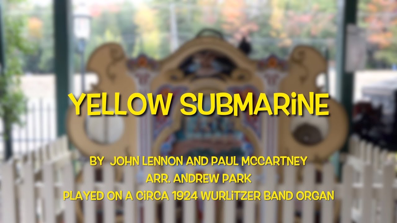 1920's Wurlitzer Band Organ Plays The Beatles' Yellow Submarine