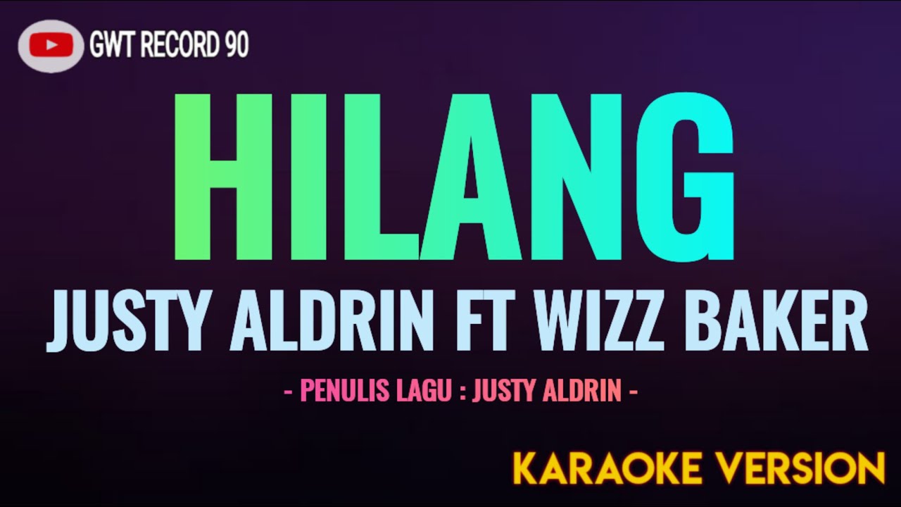 Justy Aldrin Ft Wizz Baker & Toton Caribo - HILANG ( Karaoke )
