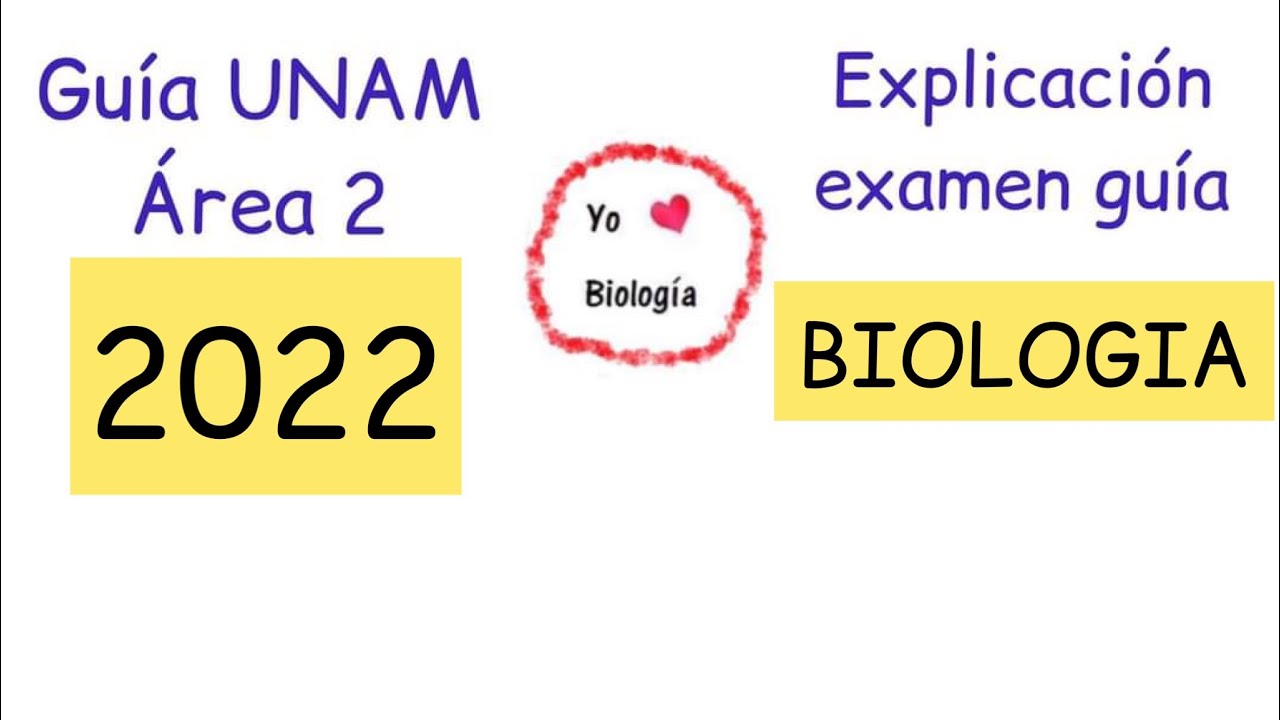 GUIA BIOLOGIA UNAM 2022. Área 2. Respuestas explicadas. Ciencias biológicas, químicas y de las salud