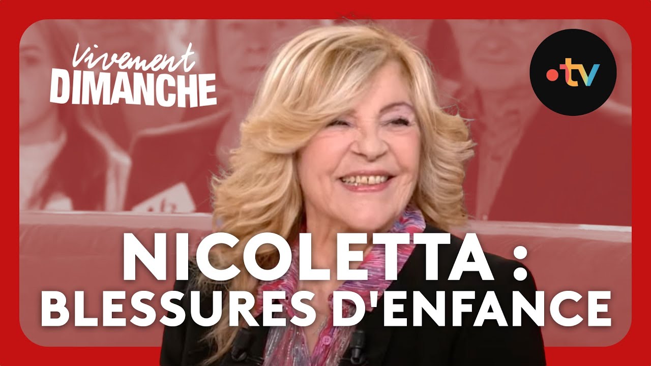 Nicoletta : ses blessures d'enfance .. et ses bonheurs ! Vivement Dimanche 28 avril 2024