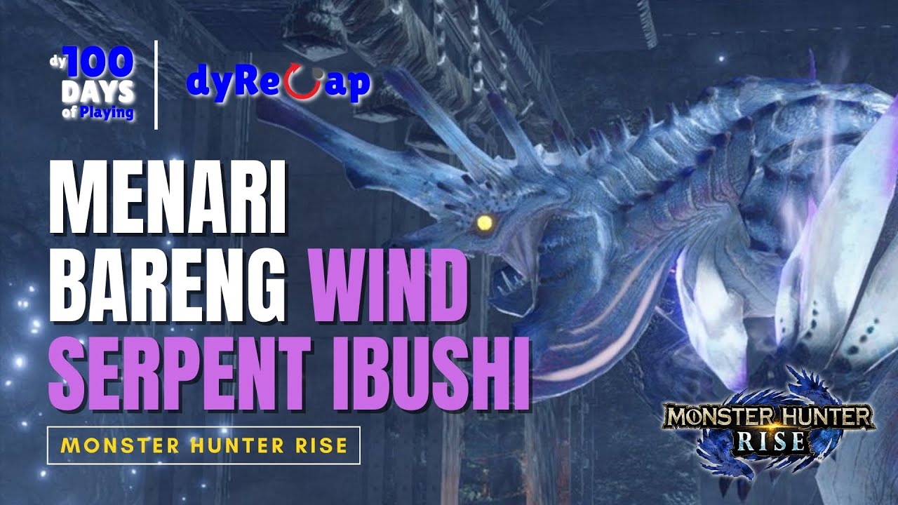 Hari ke 13 dihempas Wind Serpent Ibushi - 100 Days of Playing Monster Hunter Rise