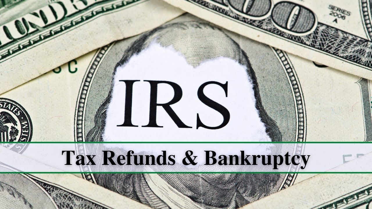 What Happens to my Tax Refund During Bankruptcy?