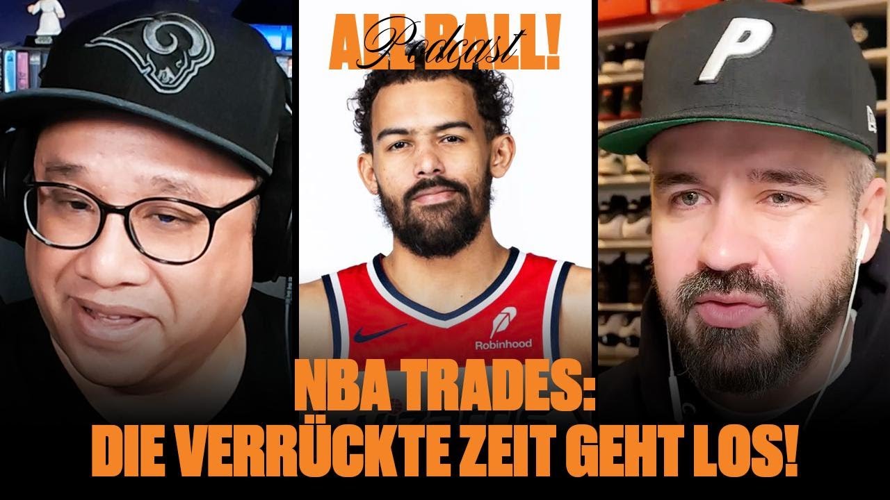 NBA Trades - Die verrückte Zeit geht los! | All Ball! Podcast | Episode 35 | Rob & Phil