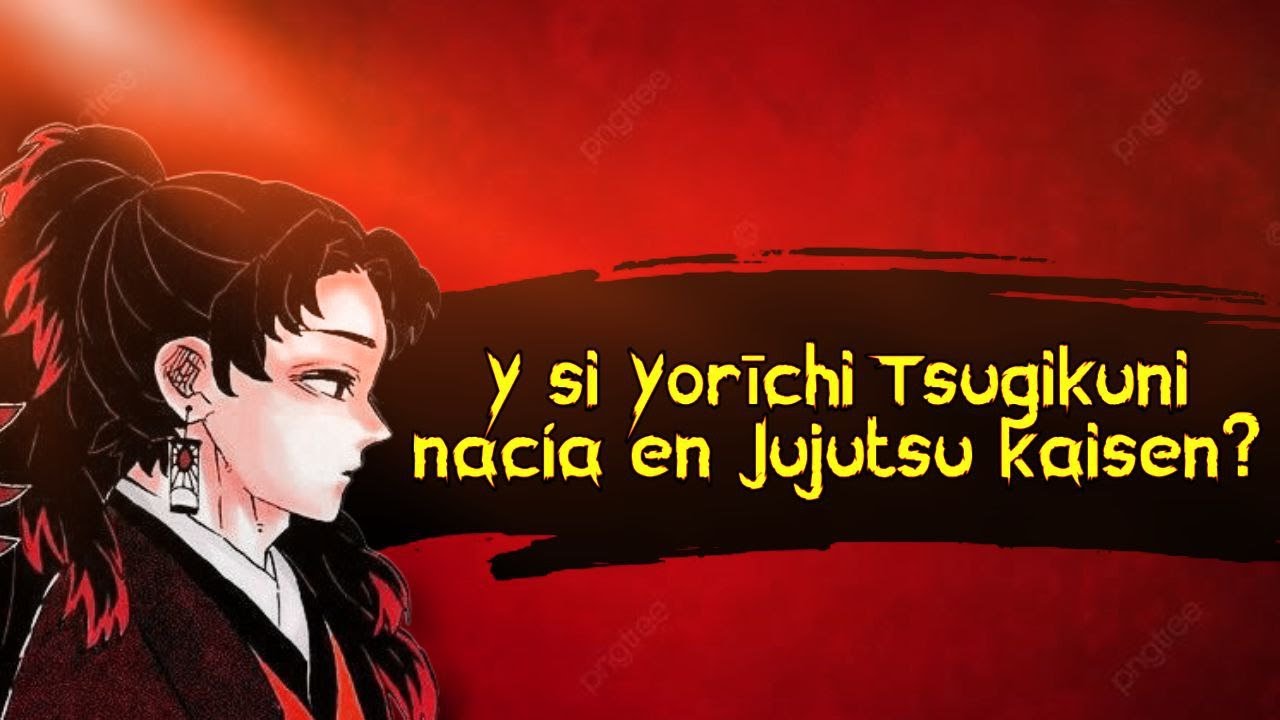Fanfic: Y si Yorichi Tsugikuni nacía en Jujutsu Kaisen //capitulo prologo//