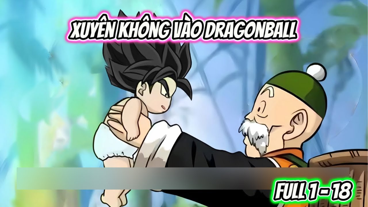 Xuyên Không Vào DragonBall | Full 1 - 18 | NoNoSub