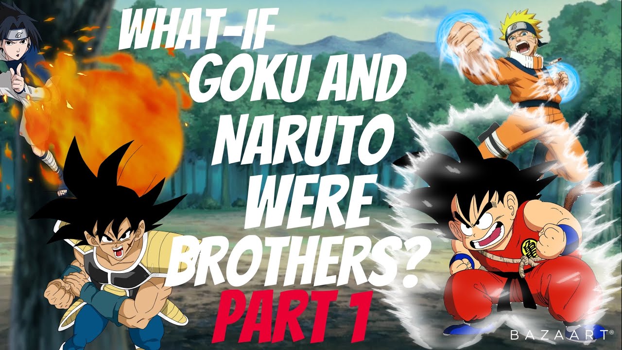 What if Goku and Naruto were Brothers? (Part 1)