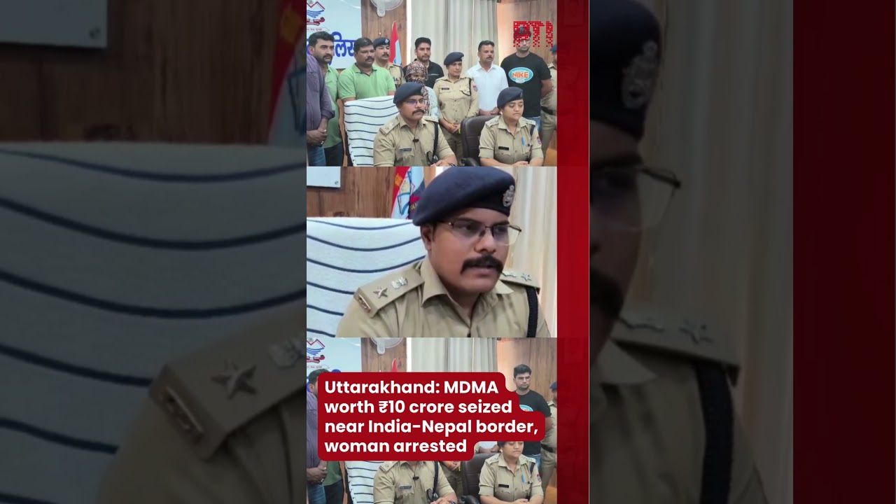 Uttarakhand: MDMA worth ₹10 crore seized near India-Nepal border, woman arrested