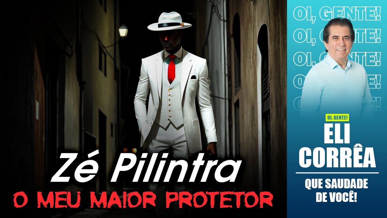 Zé Pilintra: o meu maior protetor | Eli Corrêa Oficial |