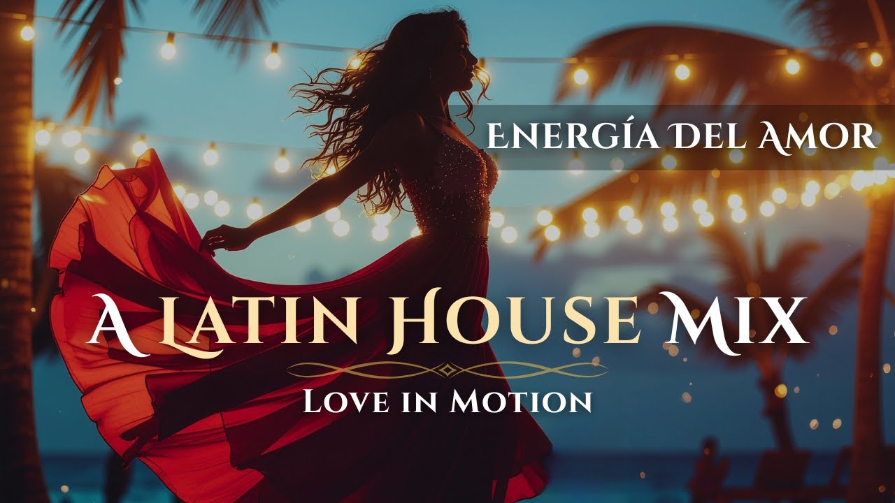 Energía del Amor – Love in Motion | A Latin House Story