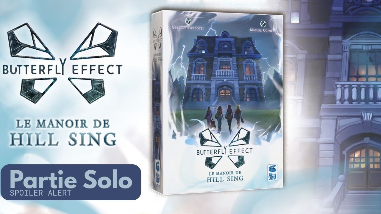 Le Manoir de Hill Sing - Butterfly Effect - Une partie du Jeu en Solo