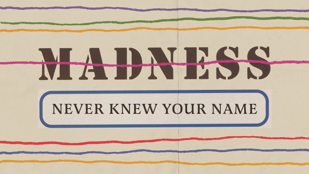 Madness - Never Knew Your Name (Official Audio)
