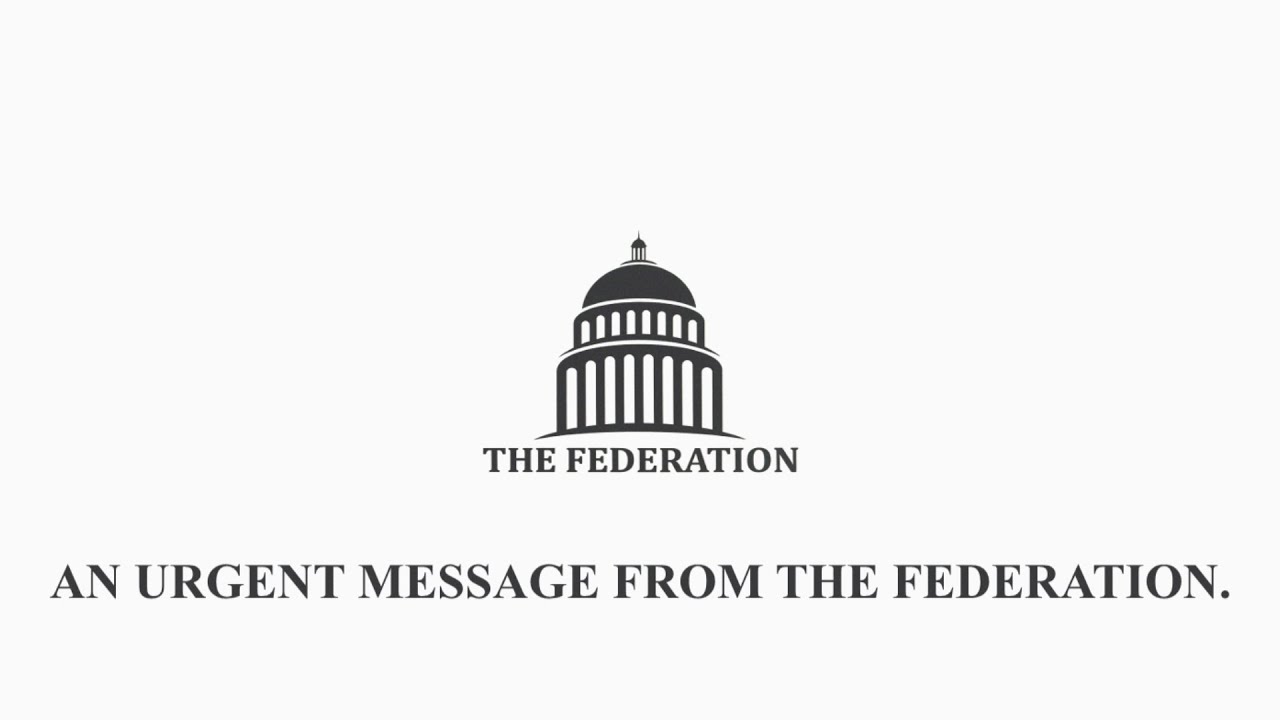 An Urgent Message From The Federation.
