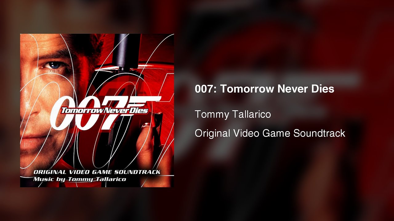 007: Tomorrow Never Dies (Original Video Game Soundtrack) - Tommy Tallarico (1999)