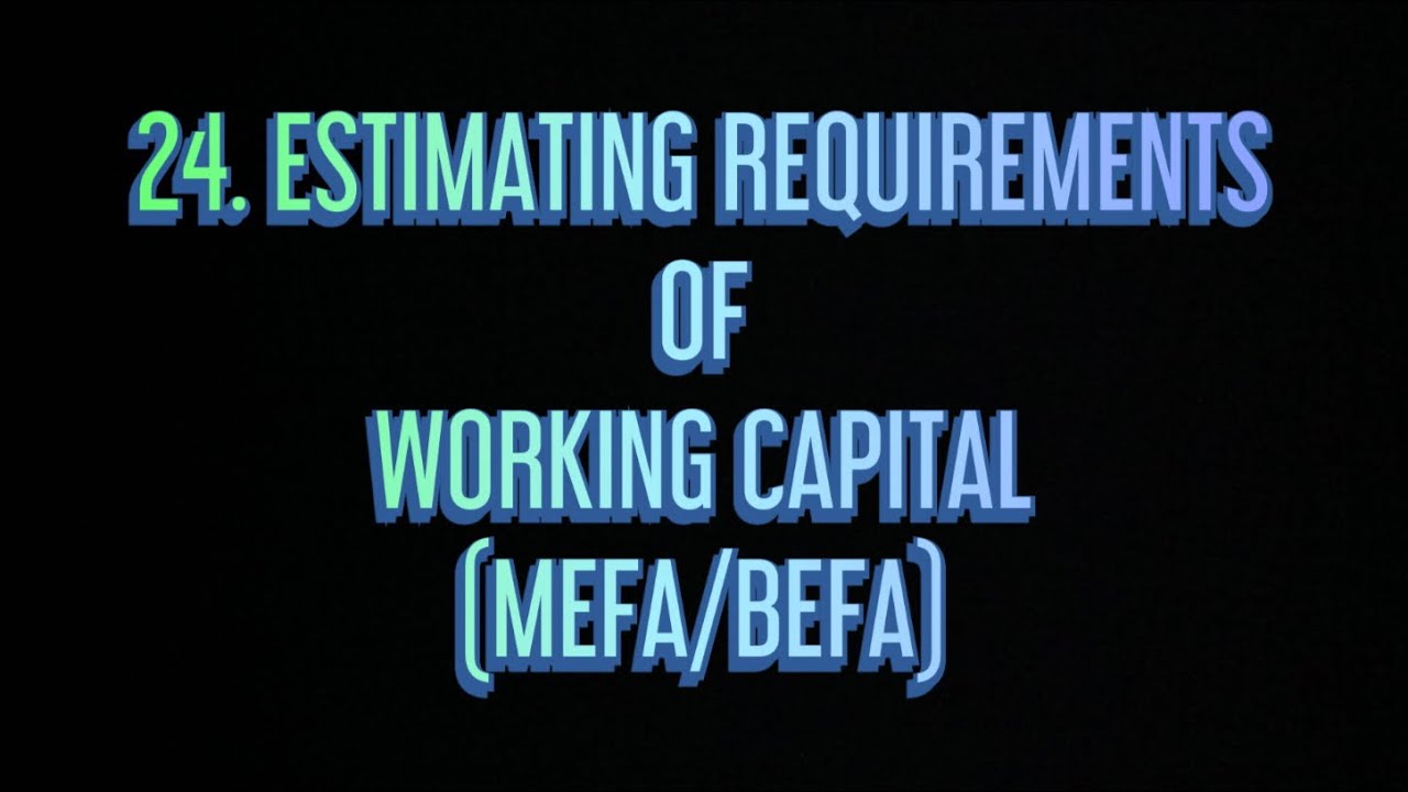 #24 Estimating requirements Of Working Capital |MEFA/BEFA|