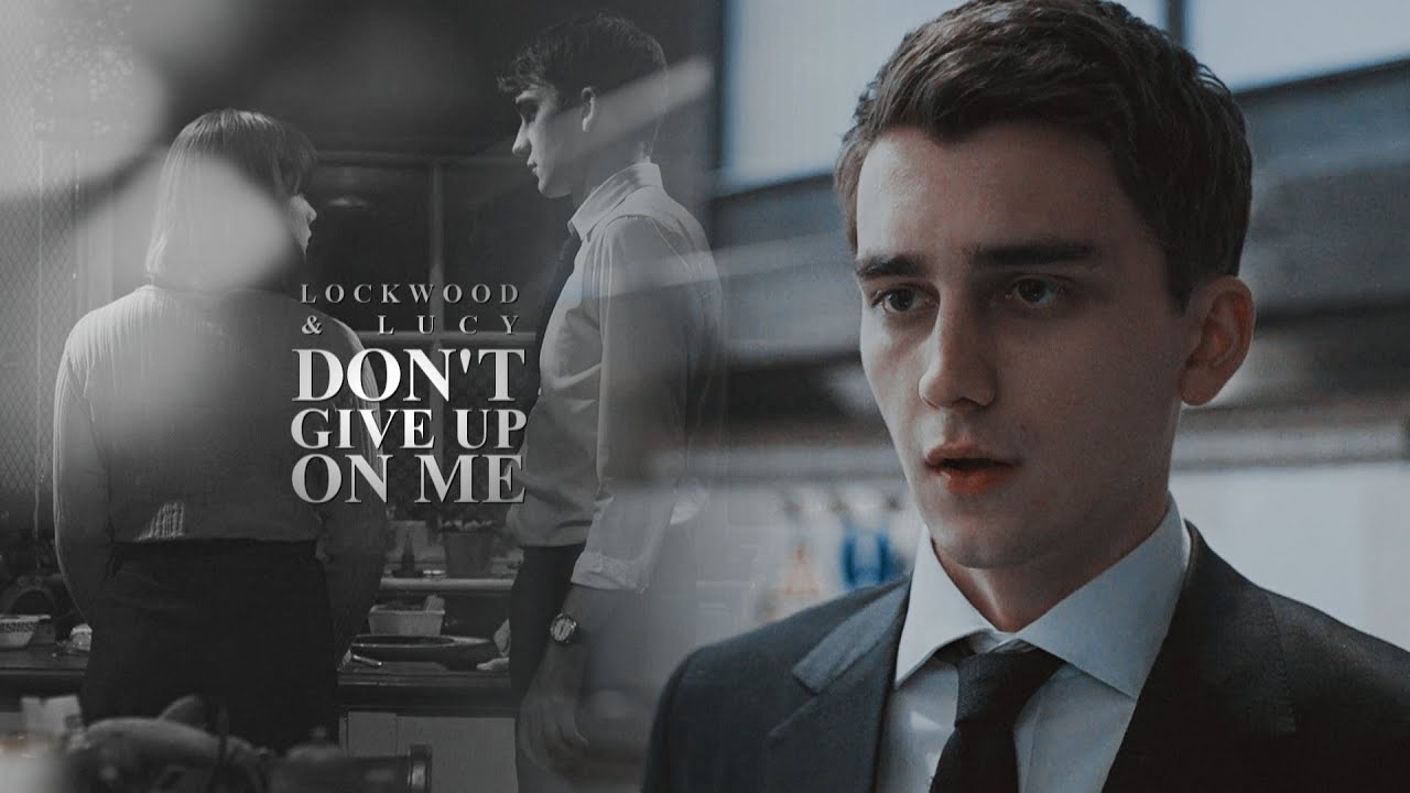 Lucy & Lockwood | Don't Give Up On Me