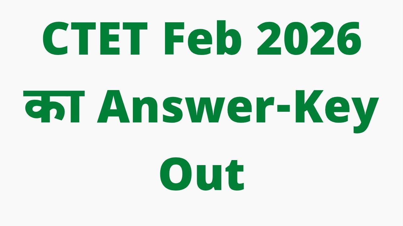 CTET feb 2026 answer key out ।। Ctet feb 2026 Result update