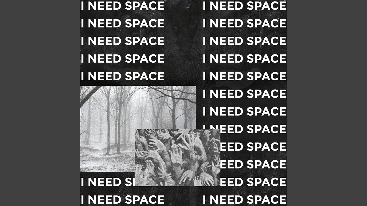 I NEED SPACE