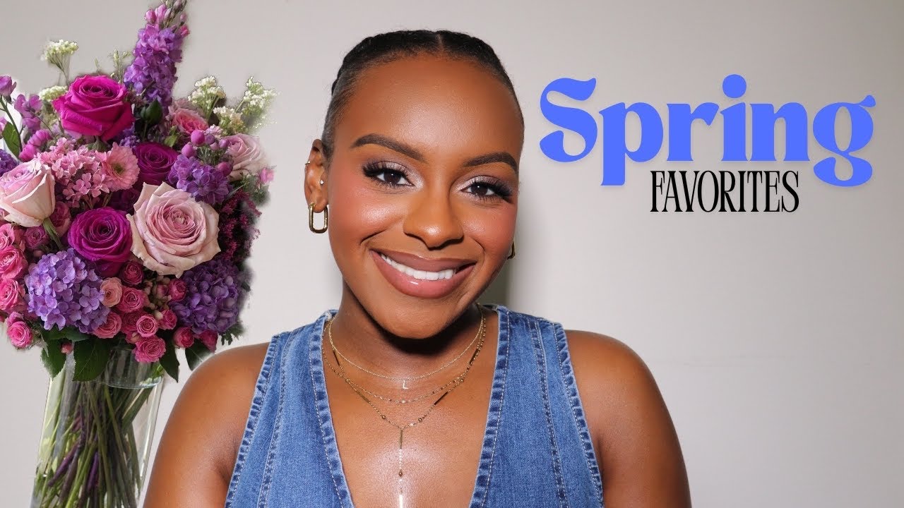 Spring Favorites: Things You NEED to Try