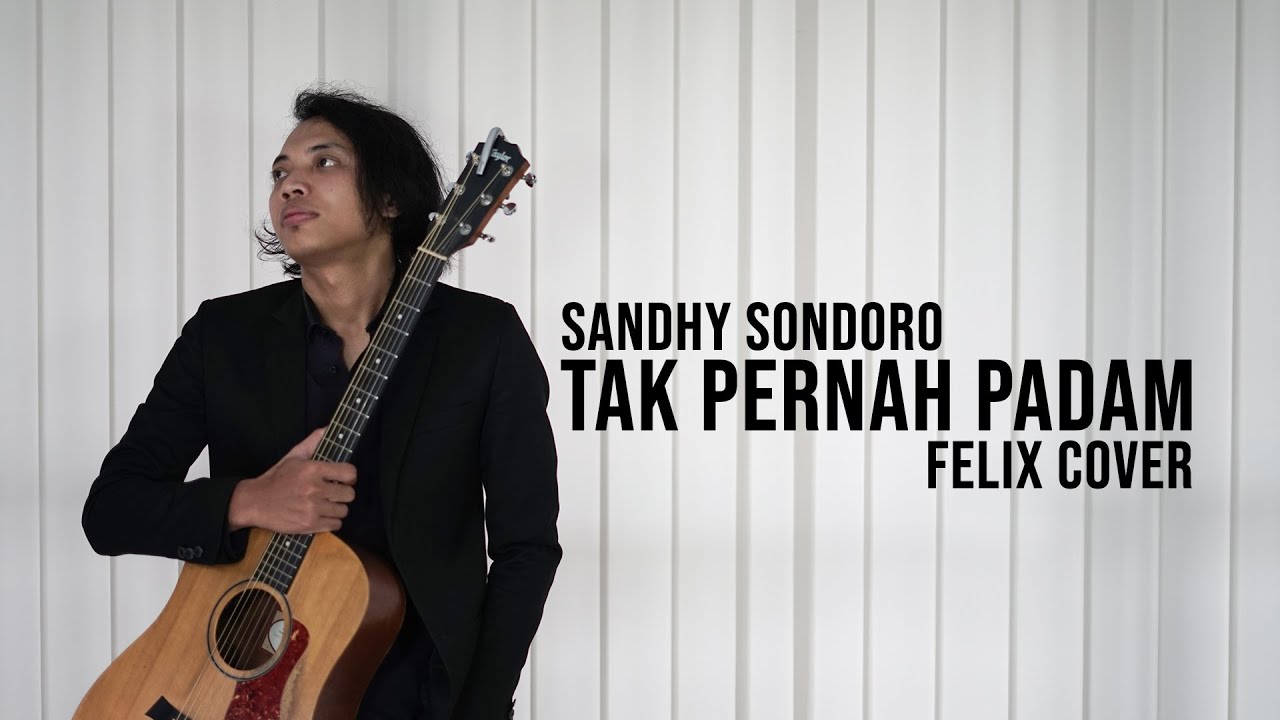 Sandhy Sondoro Tak Pernah Padam Felix Cover