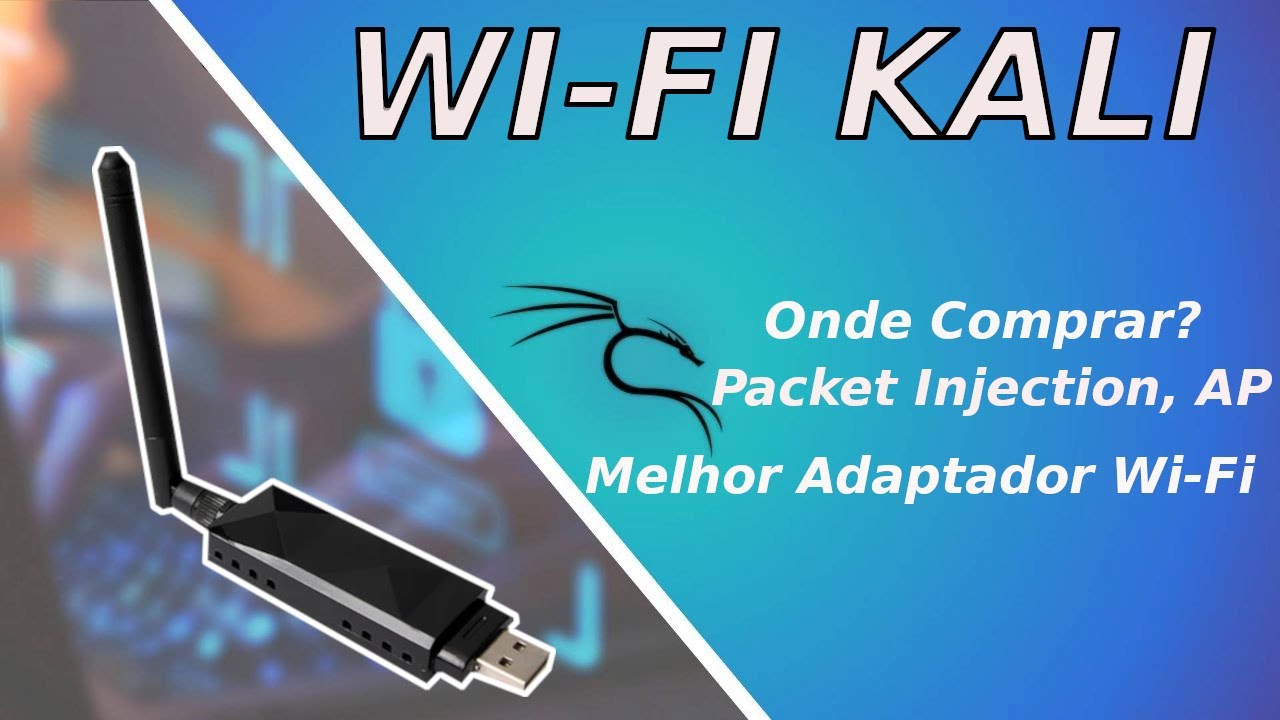 O Melhor Adaptador Wi-Fi para Kali Linux: Análise e Recomendações