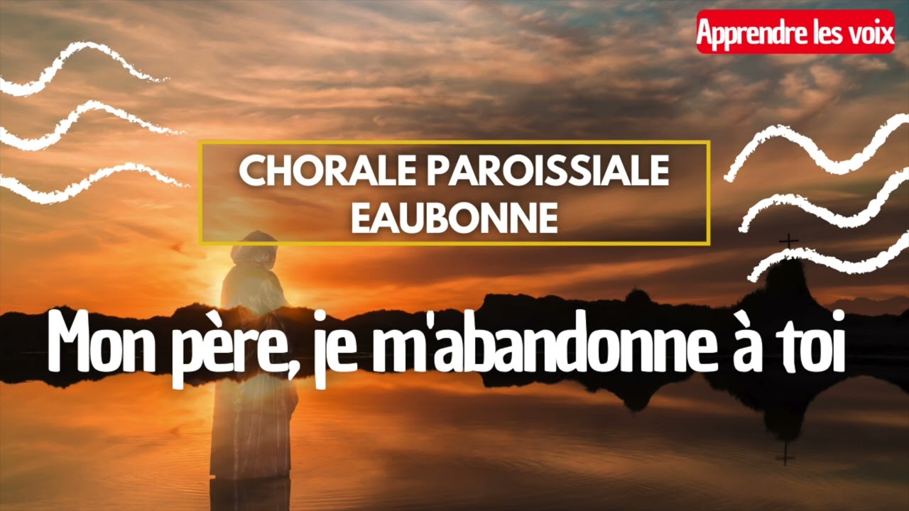 MON PERE, JE M’ABANDONNE À TOI • (Apprendre les voix en polyphonie)
