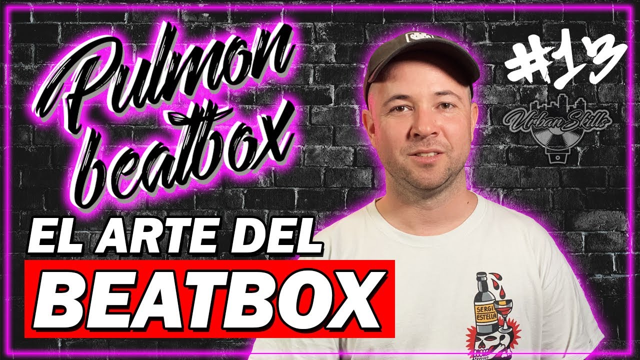#13 PULMON BEATBOX | El arte de crear sonidos, Técnicas y Consejos | Urban Skills Podcast