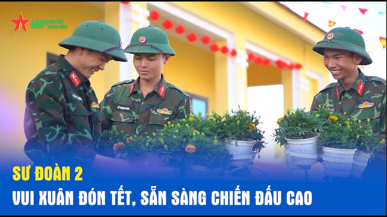 Sư đoàn 2 vui xuân đón Tết, sẵn sàng chiến đấu cao