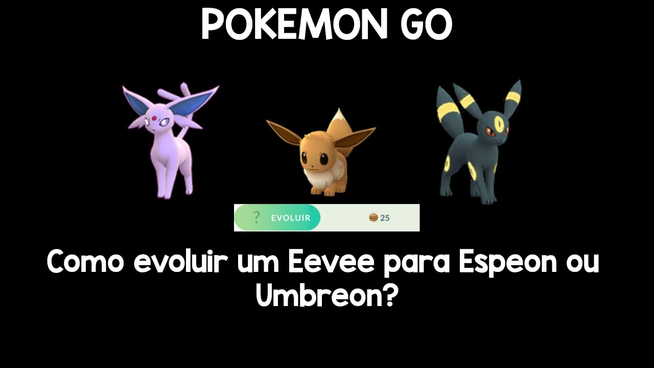 Pokemon GO - Como evoluir Eevee para Espeon ou Umbreon
