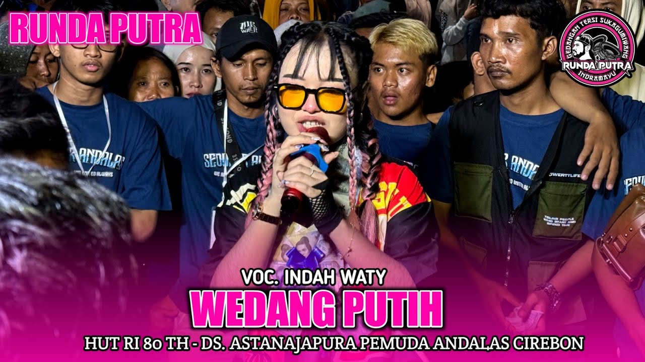 WEDANG PUTIH | INDAH WATY FT. RUNDA PUTRA‼️DS. ASTANAJAPURA PEMUDA ANDALAS CIREBON 2025